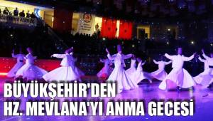 BÜYÜKŞEHİR'DEN HZ. MEVLANA'YI ANMA GECESİ
