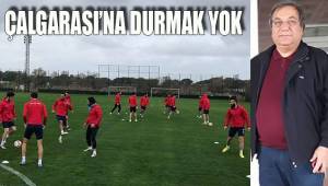 ÇALGARASI'NA DURMAK YOK