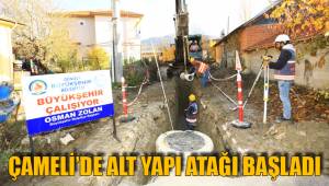 ÇAMELİ’DE ALT YAPI ATAĞI BAŞLADI