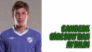 CANBERK GİRESUN'DAN AYRILDI