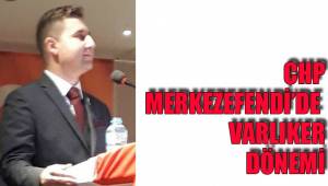 CHP MERKEZEFENDİ’DE VARLIKER DÖNEMİ