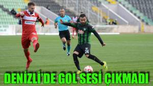 DENİZLİ’DE GOL SESİ ÇIKMADI