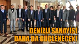 DENİZLİ SANAYİSİ DAHA DA GÜÇLENECEK!