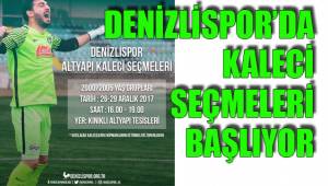 DENİZLİSPOR’DA KALECİ SEÇMELERİ BAŞLIYOR