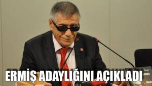 ERMİŞ ADAYLIĞINI AÇIKLADI
