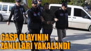 GASP OLAYININ ZANLILARI YAKALANDI