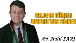 GELECEK GÜNLER UMUTLUYUM SİZDEN