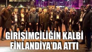 GİRİŞİMCİLİĞİN KALBİ FİNLANDİYA’DA ATTI