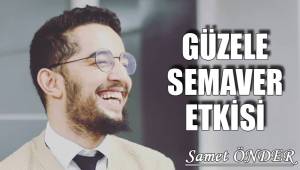 GÜZELE SEMAVER ETKİSİ