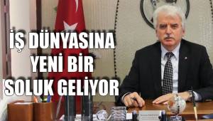 İŞ DÜNYASINA YENİ BİR SOLUK GELİYOR