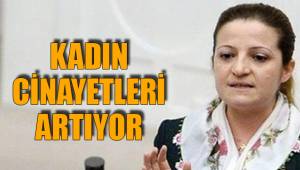 KADIN CİNAYETLERİ ARTIYOR