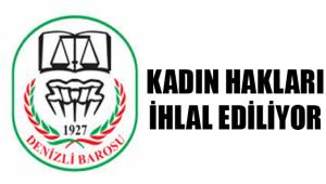 KADIN HAKLARI İHLAL EDİLİYOR