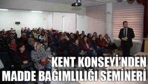 KENT KONSEYİ’NDEN MADDE BAĞIMLILIĞI SEMİNERİ