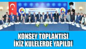 KONSEY TOPLANTISI İKİZ KULELERDE YAPILDI