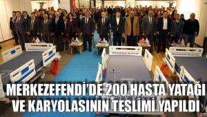 MERKEZEFENDİ’DE 200 HASTA YATAĞI VE KARYOLASININ TESLİMİ YAPILDI