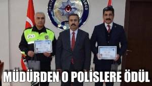 MÜDÜRDEN O POLİSLERE ÖDÜL