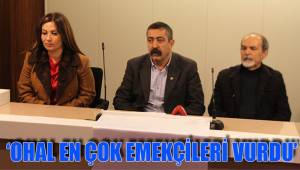 ‘OHAL EN ÇOK EMEKÇİLERİ VURDU’