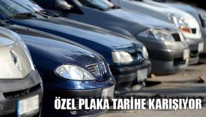 ÖZEL PLAKA TARİHE KARIŞIYOR