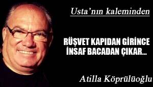 RÜŞVET KAPIDAN GİRİNCE İNSAF BACADAN ÇIKAR…