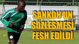 SANKOH’UN SÖZLEŞMESİ FESH EDİLDİ
