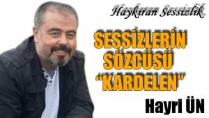 SESSİZLERİN SÖZCÜSÜ "KARDELEN"