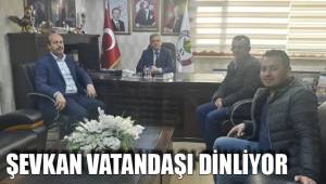 ŞEVKAN VATANDAŞI DİNLİYOR