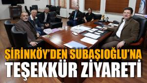 ŞİRİNKÖY’DEN BAŞKAN SUBAŞIOĞLU’NA TEŞEKKÜR ZİYARETİ