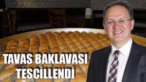 TAVAS BAKLAVASI TESCİLLENDİ