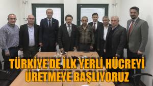TÜRKİYE’DE İLK YERLİ HÜCREYİ ÜRETMEYE BAŞLIYORUZ