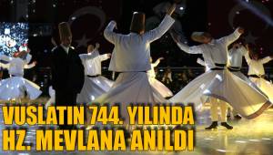 VUSLATIN 744. YILINDA HZ. MEVLANA ANILDI