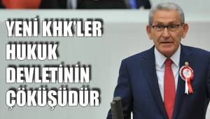 YENİ KHK’LER HUKUK DEVLETİNİN ÇÖKÜŞÜDÜR