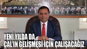 YENİ YILDA DA ÇAL'IN GELİŞMESİ İÇİN ÇALIŞACAĞIZ