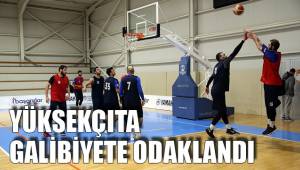 YÜKSEKÇITA GALİBİYETE ODAKLANDI