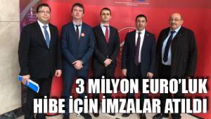 AB’DEN 3 MİLYON EURO’LUK HİBE İÇİN İMZALAR ATILDI