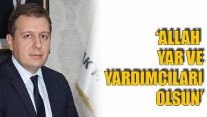 ‘ALLAH YAR VE YARDIMCILARI OLSUN’