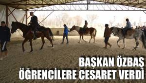 BAŞKAN ÖZBAŞ ÖĞRENCİLERE CESARET VERDİ