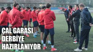 ÇAL GARASI DERBİYE HAZIRLANIYOR
