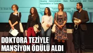 DOKTORA TEZİYLE MANSİYON ÖDÜLÜ ALDI