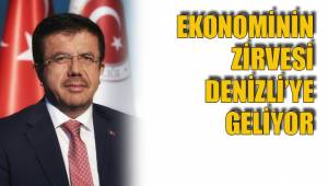 EKONOMİNİN ZİRVESİ DENİZLİ’YE GELİYOR