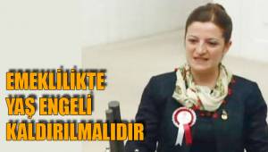 EMEKLİLİKTE YAŞ ENGELİ KALDIRILMALIDIR