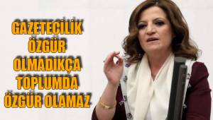 GAZETECİLİK ÖZGÜR OLMADIKÇA TOPLUMDA ÖZGÜR OLAMAZ