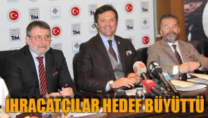 İHRACATÇILAR HEDEF BÜYÜTTÜ