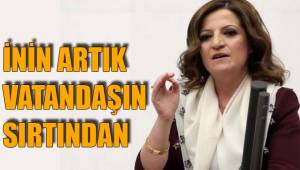İNİN ARTIK VATANDAŞIN SIRTINDAN
