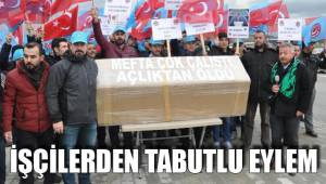 İŞÇİLERDEN TABUTLU EYLEM