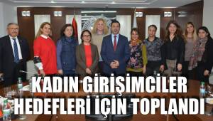 KADIN GİRİŞİMCİLER HEDEFLERİ İÇİN TOPLANDI