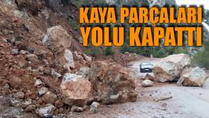 KAYA PARÇALARI YOLU KAPATTI