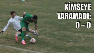 KİMSEYE YARAMADI: 0 – 0