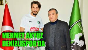 MEHMET AKYÜZ DENİZLİSPOR’DA