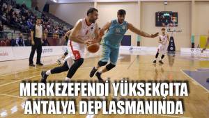 MERKEZEFENDİ YÜKSEKÇITA ANTALYA DEPLASMANINDA