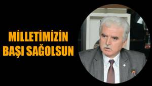 MİLLETİMİZİN BAŞI SAĞOLSUN